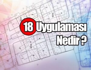 18.Madde Uygulaması Nedir ?