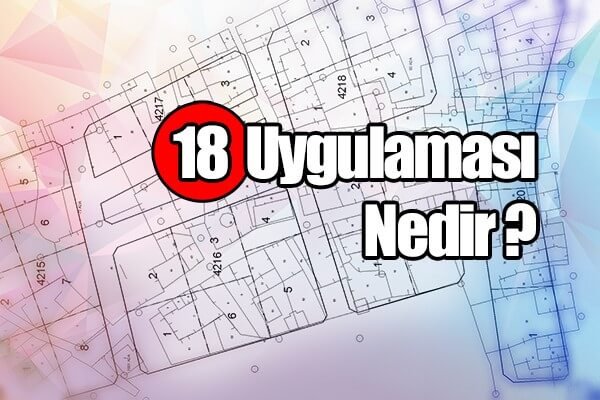 18.Madde Uygulaması Nedir ?